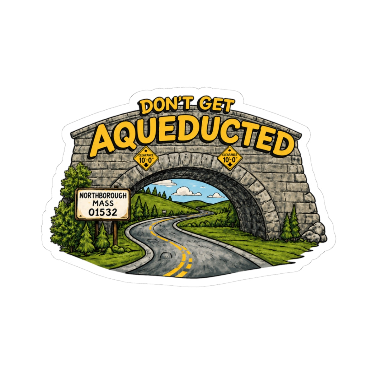 Don't Get Aqueducted Sticker — Northborough MA Scenic Road Bridge Decal