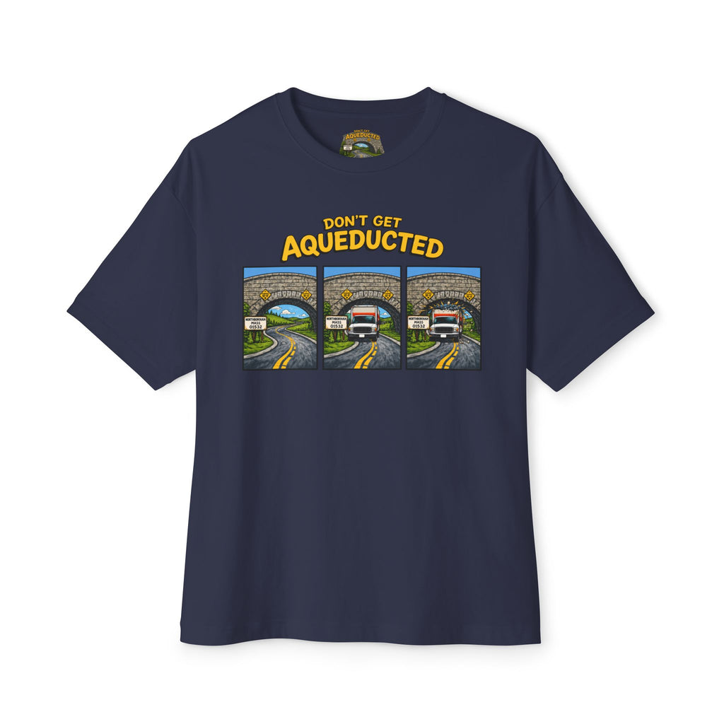 Don't Get Aqueducted T-Shirt | Northborough, MA 01532